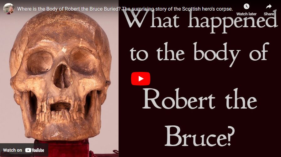 Where is the Body of Robert the Bruce Buried- The surprising story of the Scottish hero's corpse