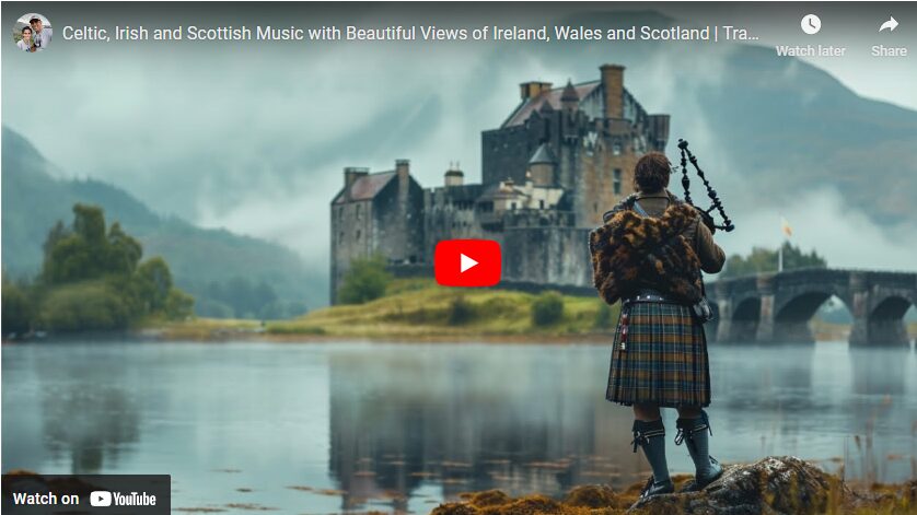 Celtic, Irish and Scottish Music with Beautiful Views of Ireland, Wales and Scotland