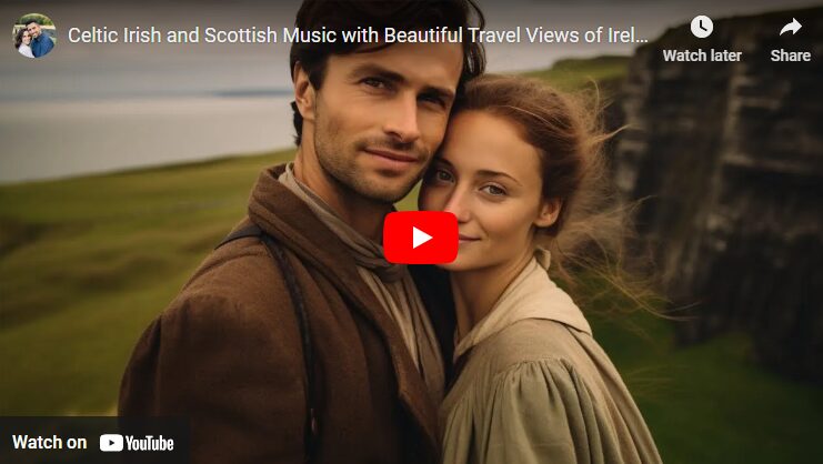 Celtic Irish and Scottish Music with Beautiful Travel Views of Ireland, Scotland and Wales