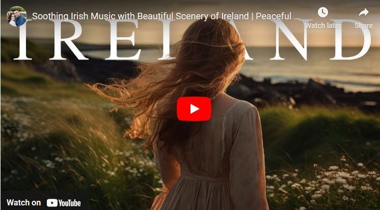 Soothing Irish Music with Beautiful Scenery of Ireland