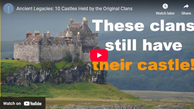 Ancient Legacies: 10 Castles Held by the Original Clans